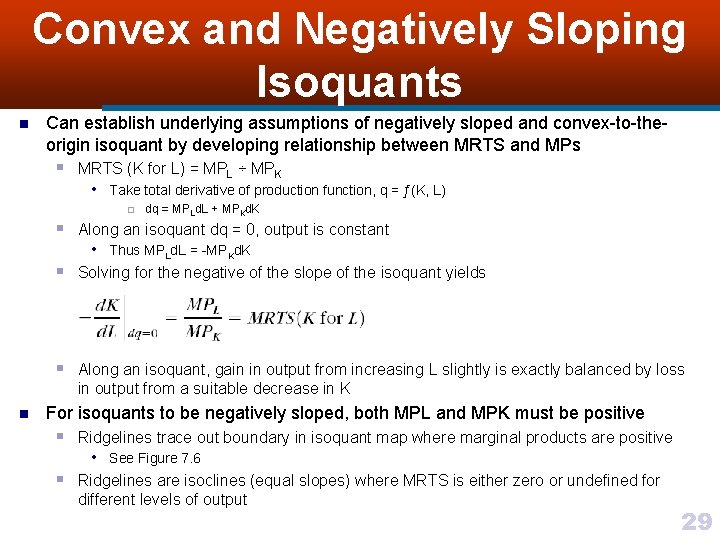 Convex and Negatively Sloping Isoquants n Can establish underlying assumptions of negatively sloped and