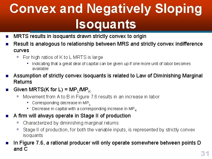 Convex and Negatively Sloping Isoquants n n MRTS results in isoquants drawn strictly convex