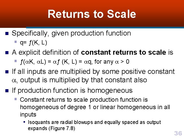 Returns to Scale n n Specifically, given production function § q= ƒ(K, L) A