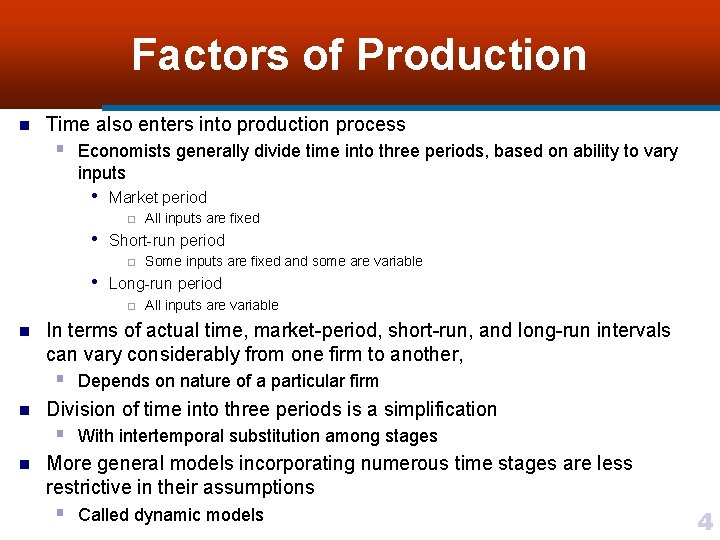 Factors of Production n Time also enters into production process § Economists generally divide