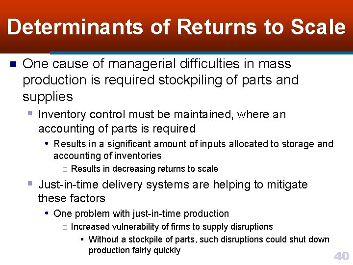 Determinants of Returns to Scale n One cause of managerial difficulties in mass production