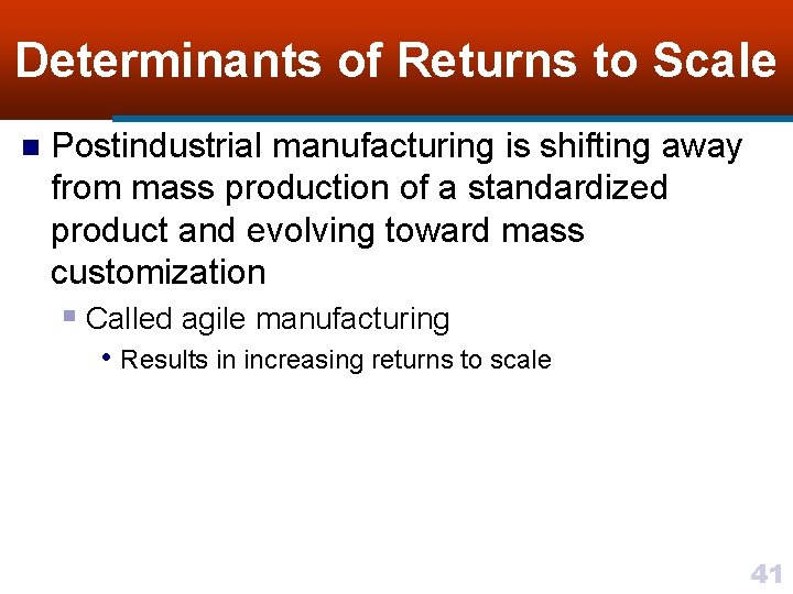 Determinants of Returns to Scale n Postindustrial manufacturing is shifting away from mass production