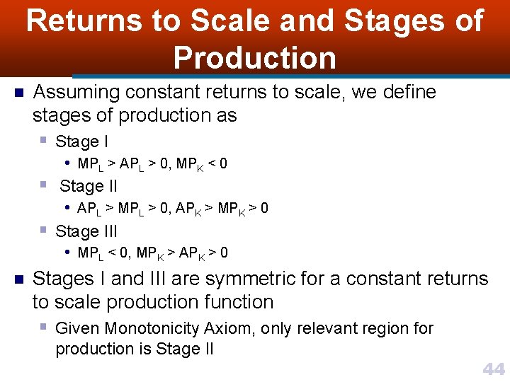Returns to Scale and Stages of Production n Assuming constant returns to scale, we