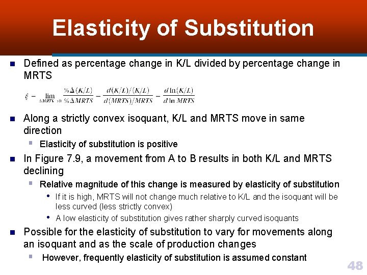 Elasticity of Substitution n Defined as percentage change in K/L divided by percentage change