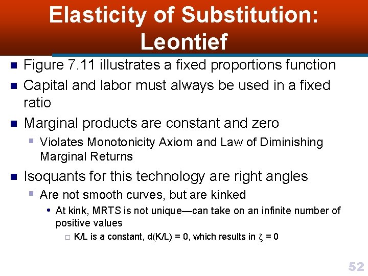 Elasticity of Substitution: Leontief n n n Figure 7. 11 illustrates a fixed proportions