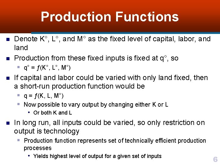 Production Functions n n n Denote K°, L°, and M° as the fixed level