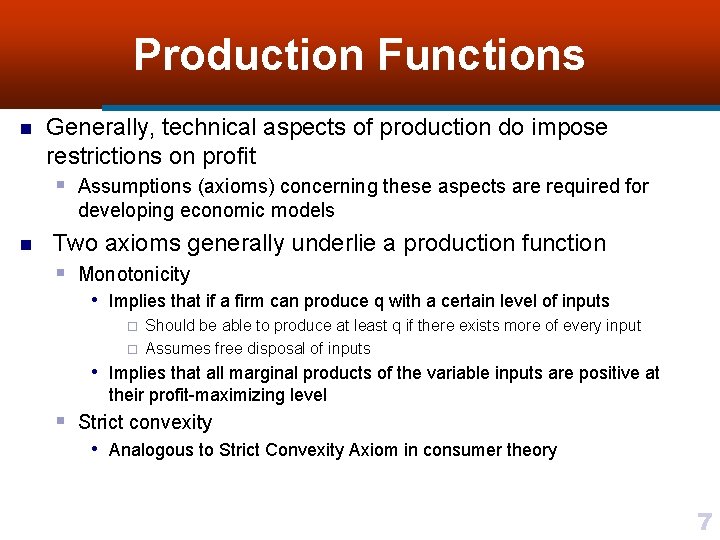Production Functions n Generally, technical aspects of production do impose restrictions on profit §