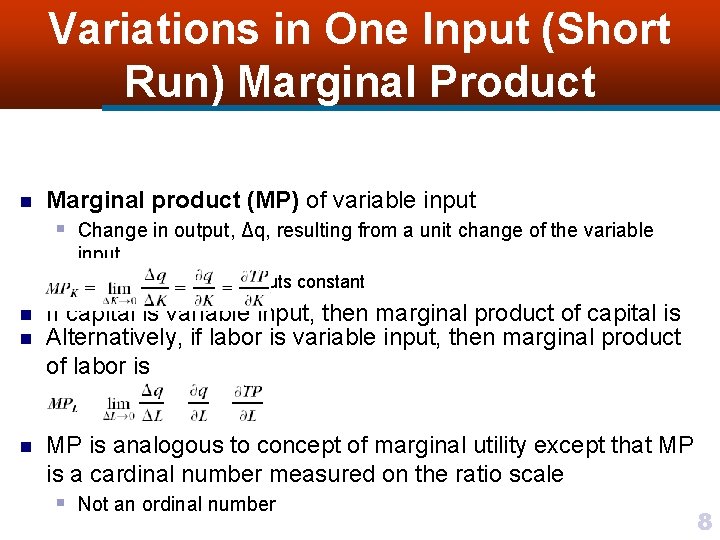 Variations in One Input (Short Run) Marginal Product n Marginal product (MP) of variable