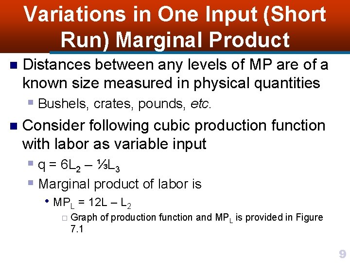 Variations in One Input (Short Run) Marginal Product n Distances between any levels of