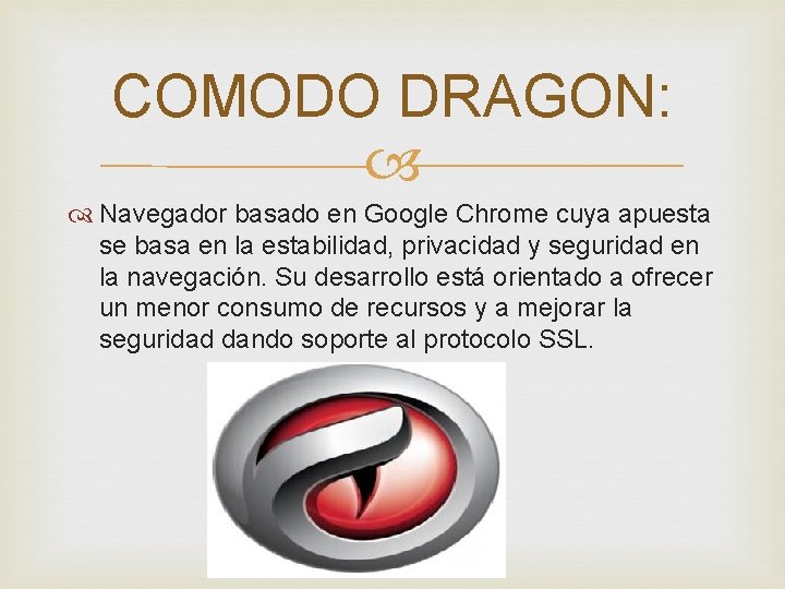 COMODO DRAGON: Navegador basado en Google Chrome cuya apuesta se basa en la estabilidad,