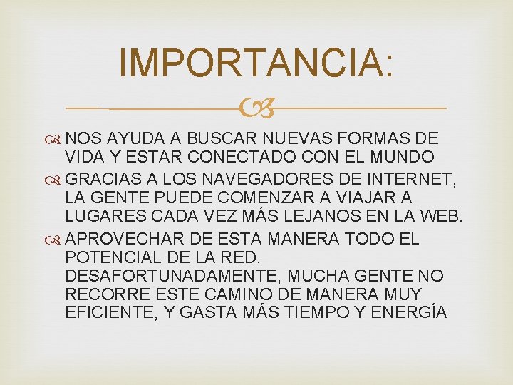 IMPORTANCIA: NOS AYUDA A BUSCAR NUEVAS FORMAS DE VIDA Y ESTAR CONECTADO CON EL