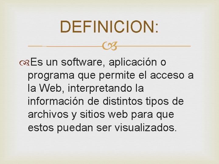 DEFINICION: Es un software, aplicación o programa que permite el acceso a la Web,