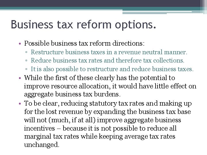 Business tax reform options. • Possible business tax reform directions: ▫ Restructure business taxes