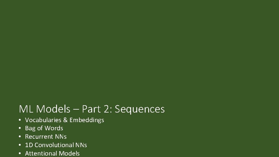 ML Models – Part 2: Sequences • • • Vocabularies & Embeddings Bag of