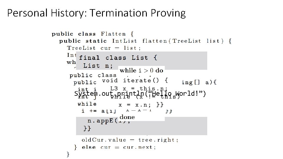 Personal History: Termination Proving System. out. println(“Hello World!”) 