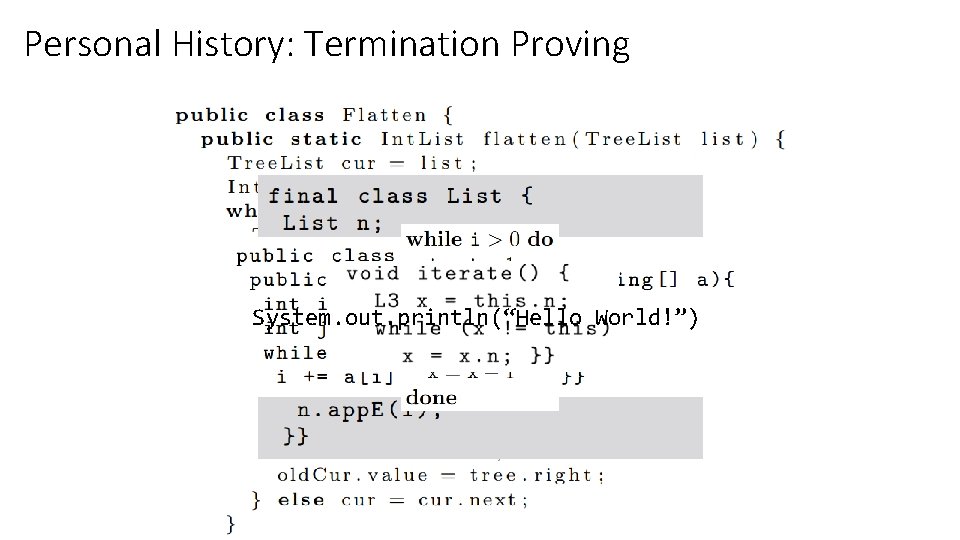 Personal History: Termination Proving System. out. println(“Hello World!”) Personal History: Termination Proving System. out. println(“Hello World!”)