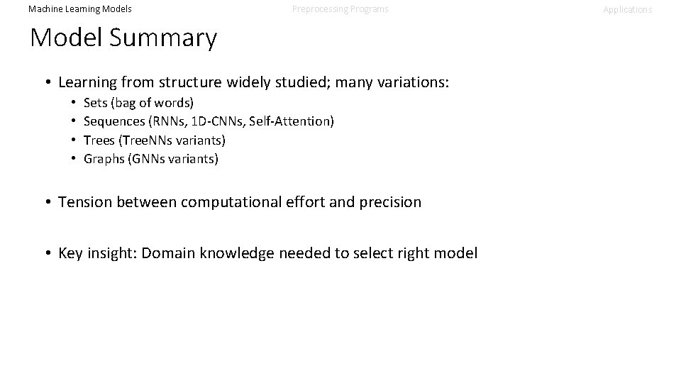 Machine Learning Models Preprocessing Programs Model Summary • Learning from structure widely studied; many