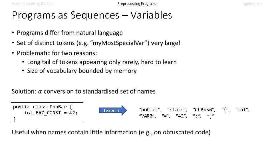 Machine Learning Models Preprocessing Programs Applications Programs as Sequences – Variables public class Foo.