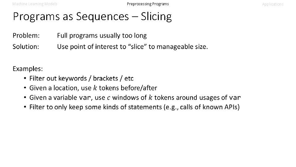 Machine Learning Models Preprocessing Programs as Sequences – Slicing Applications 