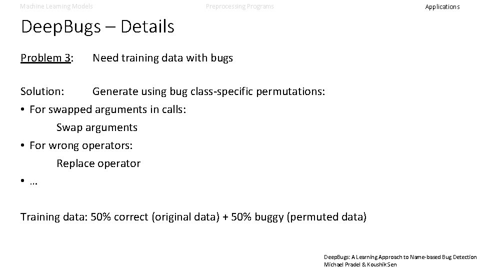 Machine Learning Models Preprocessing Programs Applications Deep. Bugs – Details Problem 3: Need training Machine Learning Models Preprocessing Programs Applications Deep. Bugs – Details Problem 3: Need training