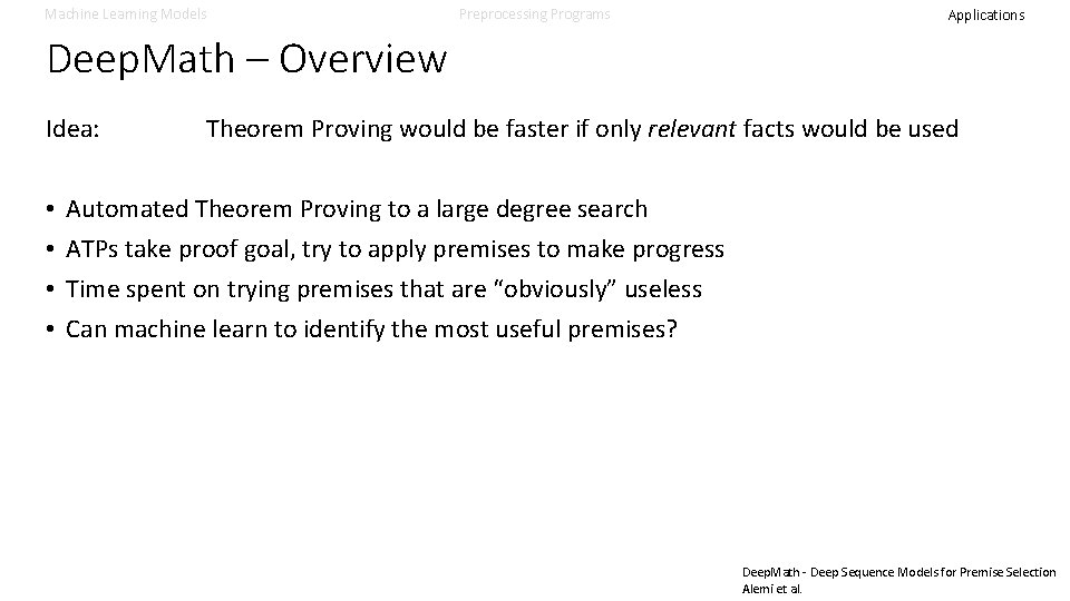 Machine Learning Models Preprocessing Programs Applications Deep. Math – Overview Idea: • • Theorem Machine Learning Models Preprocessing Programs Applications Deep. Math – Overview Idea: • • Theorem