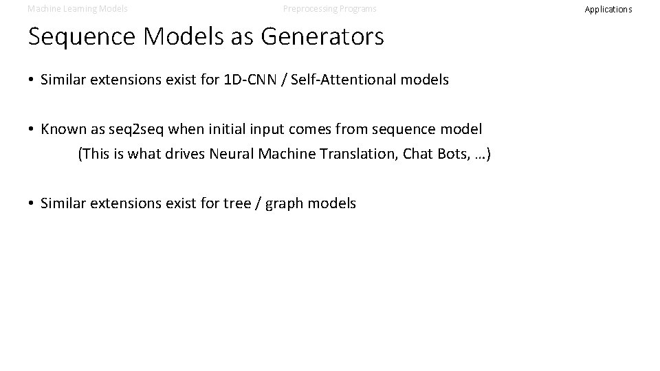 Machine Learning Models Preprocessing Programs Sequence Models as Generators • Similar extensions exist for