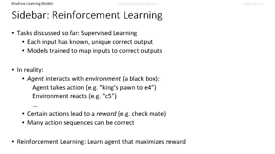 Machine Learning Models Preprocessing Programs Sidebar: Reinforcement Learning • Tasks discussed so far: Supervised Machine Learning Models Preprocessing Programs Sidebar: Reinforcement Learning • Tasks discussed so far: Supervised