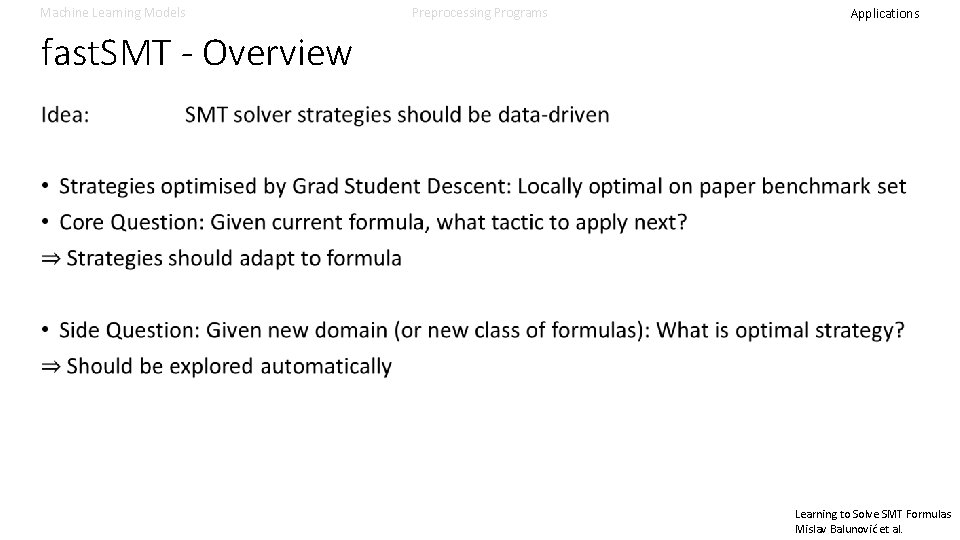Machine Learning Models Preprocessing Programs Applications fast. SMT - Overview Learning to Solve SMT Machine Learning Models Preprocessing Programs Applications fast. SMT - Overview Learning to Solve SMT