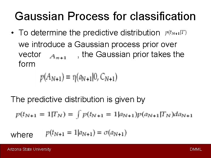 Gaussian Process for classification • To determine the predictive distribution we introduce a Gaussian