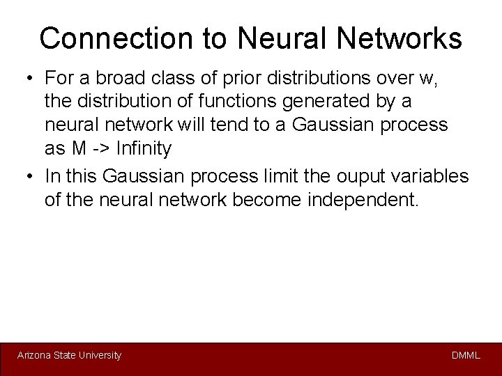 Connection to Neural Networks • For a broad class of prior distributions over w,