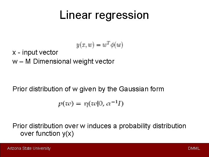 Linear regression x - input vector w – M Dimensional weight vector Prior distribution