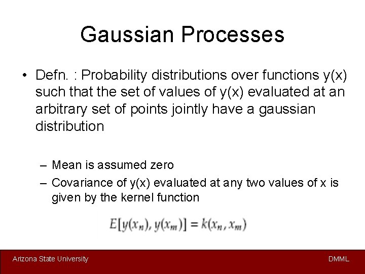 Gaussian Processes • Defn. : Probability distributions over functions y(x) such that the set