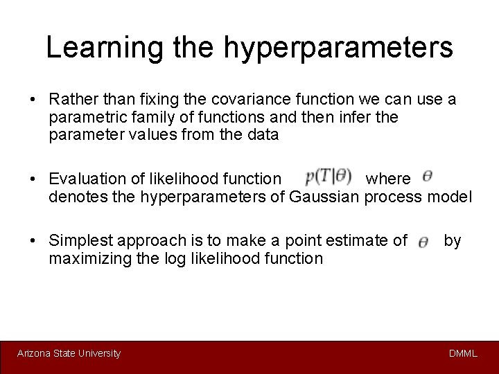 Learning the hyperparameters • Rather than fixing the covariance function we can use a