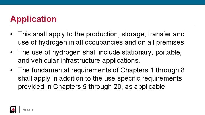 Application • This shall apply to the production, storage, transfer and use of hydrogen