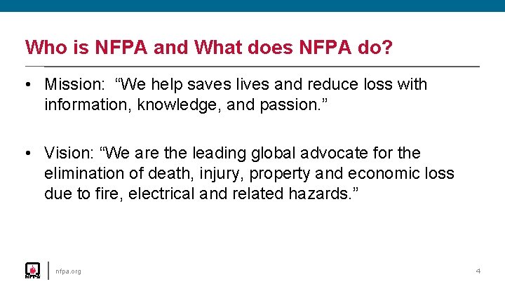 Who is NFPA and What does NFPA do? • Mission: “We help saves lives