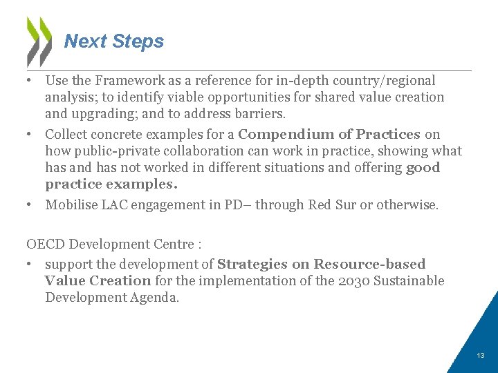 Next Steps • Use the Framework as a reference for in-depth country/regional analysis; to