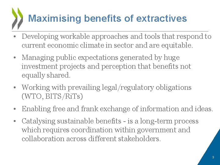 Maximising benefits of extractives • Developing workable approaches and tools that respond to current