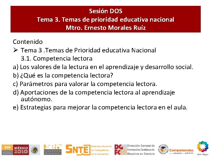 Sesión DOS Tema 3. Temas de prioridad educativa nacional Mtro. Ernesto Morales Ruíz Contenido