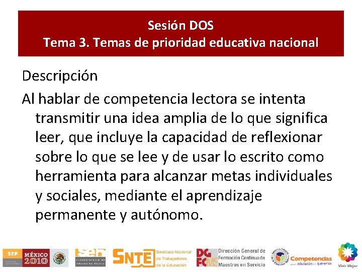 Sesión DOS Tema 3. Temas de prioridad educativa nacional Descripción Al hablar de competencia