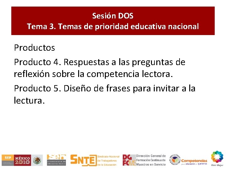 Sesión DOS Tema 3. Temas de prioridad educativa nacional Productos Producto 4. Respuestas a