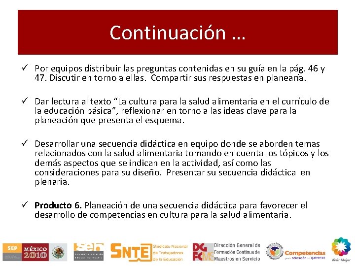 Continuación … ü Por equipos distribuir las preguntas contenidas en su guía en la