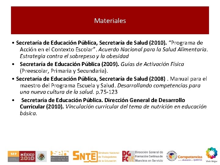 Materiales • Secretaría de Educación Pública, Secretaría de Salud (2010). “Programa de Acción en