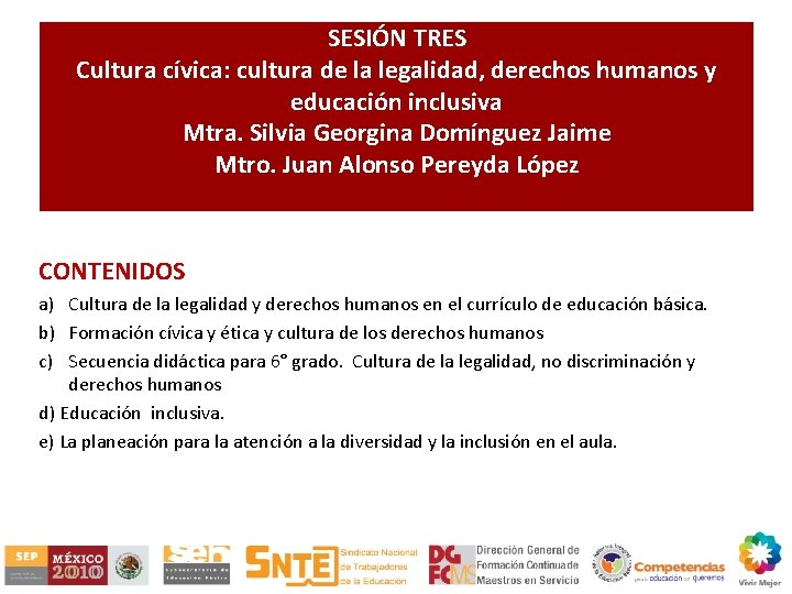 SESIÓN TRES Cultura cívica: cultura de la legalidad, derechos humanos y educación inclusiva Mtra.