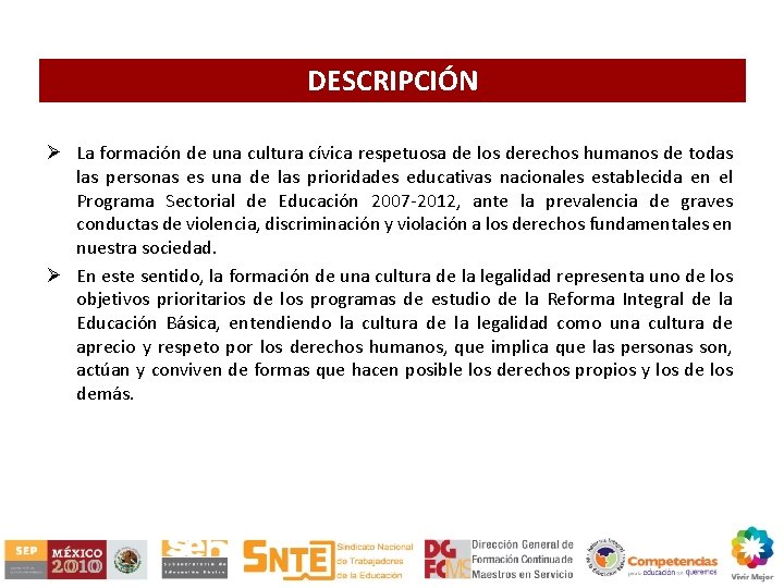 DESCRIPCIÓN Ø La formación de una cultura cívica respetuosa de los derechos humanos de
