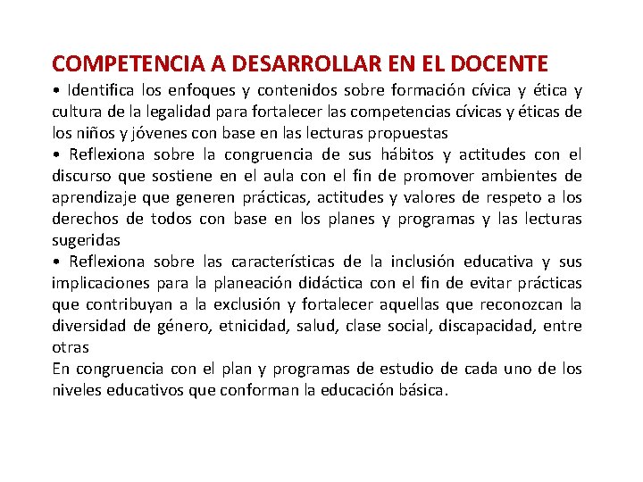 COMPETENCIA A DESARROLLAR EN EL DOCENTE • Identifica los enfoques y contenidos sobre formación