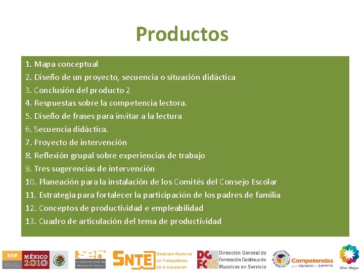 Productos 1. Mapa conceptual 2. Diseño de un proyecto, secuencia o situación didáctica 3.