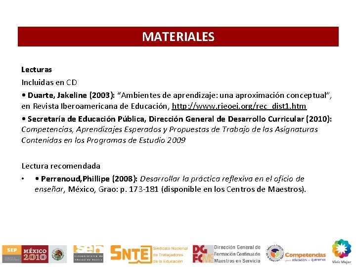 MATERIALES Lecturas Incluidas en CD • Duarte, Jakeline (2003): “Ambientes de aprendizaje: una aproximación