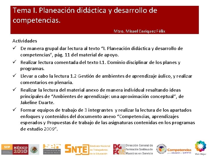 Tema I. Planeación didáctica y desarrollo de competencias. Mtro. Misael Enríquez Félix Actividades ü