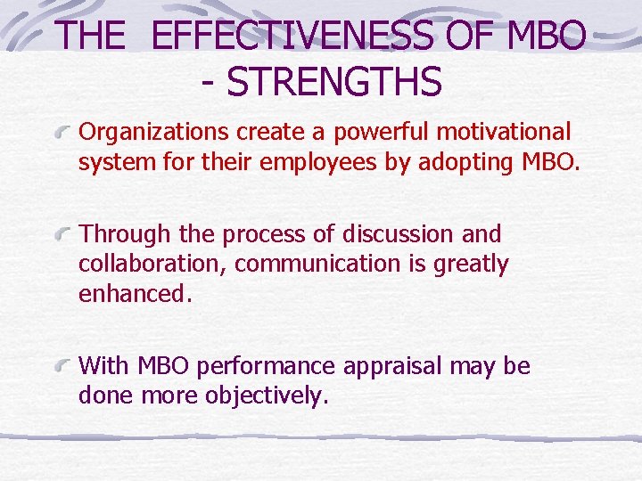 THE EFFECTIVENESS OF MBO - STRENGTHS Organizations create a powerful motivational system for their THE EFFECTIVENESS OF MBO - STRENGTHS Organizations create a powerful motivational system for their