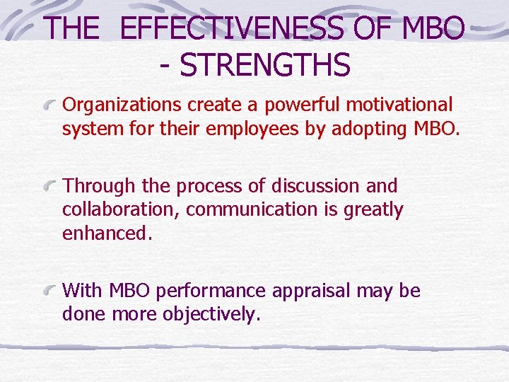 THE EFFECTIVENESS OF MBO - STRENGTHS Organizations create a powerful motivational system for their